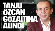 Bolu Belediye Başkanı Tanju Özcan gözaltına alındı