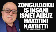 Zonguldaklı İş İnsanı İsmet Albuz Hayatını Kaybetti