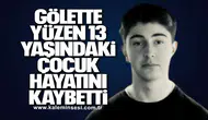 Gölette Yüzen 13 Yaşındaki Çocuk Hayatını Kaybetti