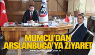 MUMCU’DAN ARSLANBUĞA’YA ZİYARET