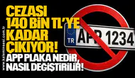 Cezası 140 bin TL’ye kadar çıkıyor: APP plaka nedir, nasıl değiştirilir!