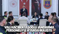Vali Hacıbektaşoğlu jandarma personeliyle iftarda buluştu