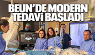BEUN’de Modern Tedavi Başladı