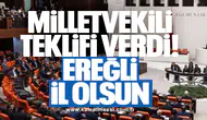 Milletvekili teklifi verdi: Ereğli il olsun