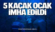 5 kaçak ocak imha edildi