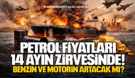 Petrol Fiyatları 14 Ayın Zirvesinde! Benzin ve Motorin Artacak mı?