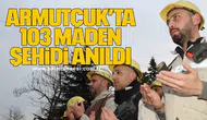 Armutçuk’ta 103 maden şehidi anıldı