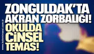 Zonguldak’ta akran zorbalığı! Okulda cinsel temas…