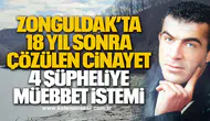 Zonguldak’ta 18 Yıl Sonra Çözülen Cinayet! 4 Şüpheliye Müebbet İstemi