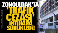 Zonguldak'ta 'trafik cezası' intihara sürükledi!