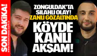 Zonguldak’ta Silahlı Olay: Zanlı Gözaltında... Köyde Kanlı Akşam!