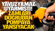 Yavuzyılmaz uyarmıştı: Zamlar doğrudan pompaya yansıyacak