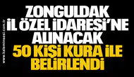 Zonguldak İl Özel İdaresi’ne Alınacak 50 Kişi Kura ile Belirlendi