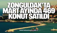 Zonguldak’ta Mart Ayında 469 Konut Satıldı