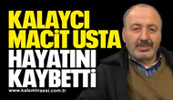 Kalaycı Macit Usta Hayatını Kaybetti