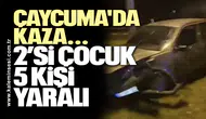Çaycuma'da kaza... 2’si çocuk 5 kişi yaralı