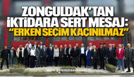 ZONGULDAK’TAN İKTİDARA SERT MESAJ: “ERKEN SEÇİM KAÇINILMAZ”