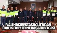 Vali Hacıbektaşoğlu’ndan trafik ekiplerine başarı belgesi