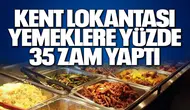 KENT LOKANTASI YEMEKLERE YÜZDE 35 ZAM YAPTI