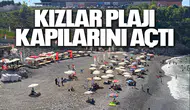 KIZLAR PLAJI KAPILARINI AÇTI
