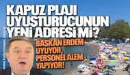 KAPUZ PLAJI UYUŞTURUCUNUN YENİ ADRESİ Mİ? BAŞKAN ERDEM UYUYOR, PERSONEL ALEM YAPIYOR!