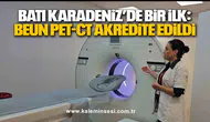 Batı Karadeniz’de Bir İlk: BEUN PET-CT Akredite Edildi