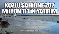 KOZLU SAHİLİNE 207 MİLYON TL’LİK YATIRIM