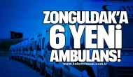 Zonguldak’a 6 Yeni Ambulans Müjdesi