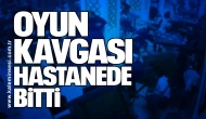 Oyun Kavgası Hastanede Bitti