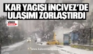 Kar yağışı İncivez’de ulaşımı zorlaştırdı