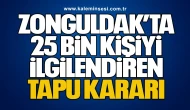 Zonguldak’ta 25 Bin Kişiyi İlgilendiren Tapu Kararı