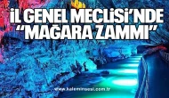 İl Genel Meclisi’nde “Mağara Zammı”