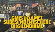 GMİS Üzülmez Şubesi’nden işçilere bilgilendirme