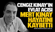 Cengiz Kınay’ın Evlat Acısı: Mert Kınay Hayatını Kaybetti