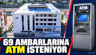 69 AMBARLARINA ATM İSTENİYOR
