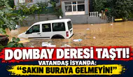 DOMBAY DERESİ TAŞTI! VATANDAŞ İSYANDA: “SAKIN BURAYA GELMEYİN!”
