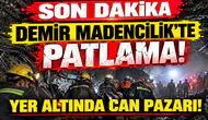 Demir Madencilik’te Patlama! Yer Altında Can Pazarı!