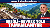 EREĞLİ-DEVREK YOLU TAMAMLANIYOR