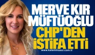 Merve Kır Müftüoğlu, CHP'den istifa edip Anahtar Parti'ye katıldığını duyurdu