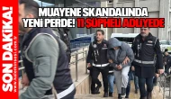 Muayene Skandalında Yeni Perde: 11 şüpheli adliyede