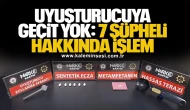Uyuşturucuya Geçit Yok: 7 Şüpheli Hakkında İşlem