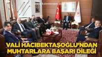 Vali Hacıbektaşoğlu'ndan muhtarlara başarı dileği