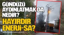 Gündüzü aydınlatmak da nedir? Hayırdır Enerji-Sa?