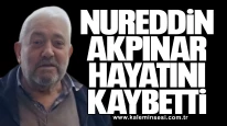 Nureddin Akpınar hayatını kaybetti