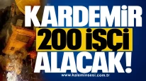 KARDEMİR 200 İşçi Alacak! İşte detaylar