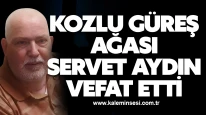 Kozlu Güreş Ağası Servet Aydın Vefat Etti