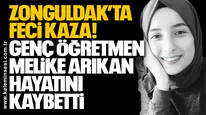 Zonguldak’ta Feci Kaza: Genç Öğretmen Melike Arıkan Hayatını Kaybetti