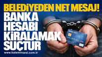 Belediyeden Net Mesaj: Banka Hesabı Kiralamak Suçtur