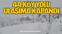 44 köy yolu ulaşıma kapandı