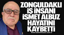 Zonguldaklı İş İnsanı İsmet Albuz Hayatını Kaybetti